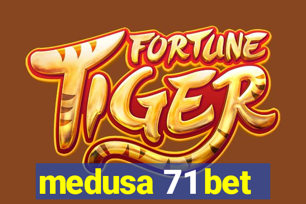 medusa 71 bet